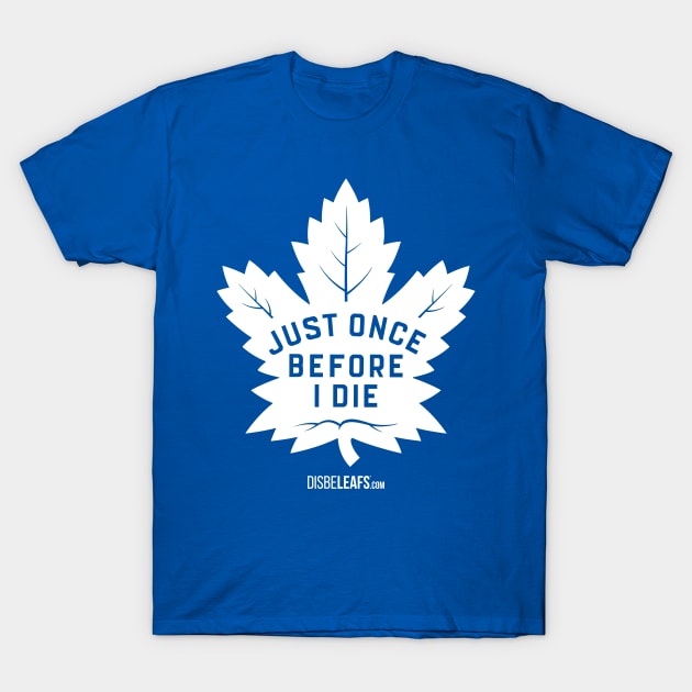 Maple Leafs "Just Once" Dark T-Shirt by Disbeleafs